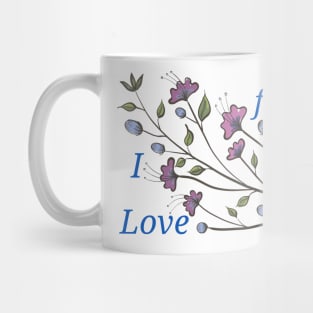 I love flowers Mug